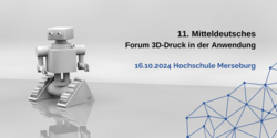 11. Forum 3D Druck in der Anwendung